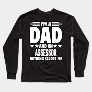 I'm A Dad And an Assessor Nothing Me Long Sleeve T-Shirt